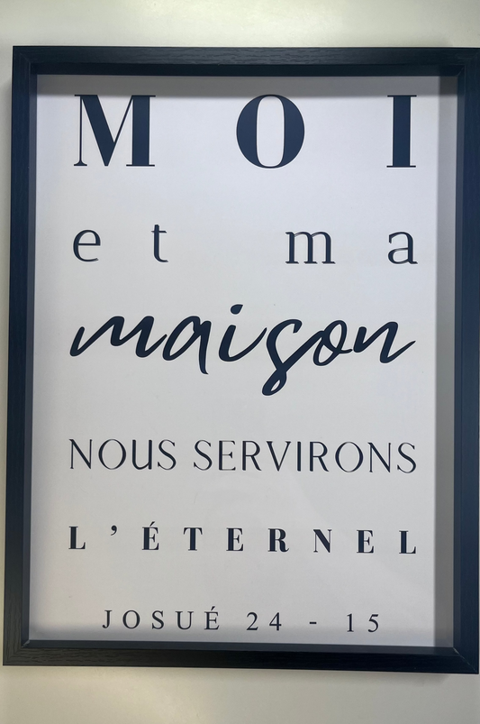 Cadre "Moi et maison nous servirons l'Eternel" Josué 24-15